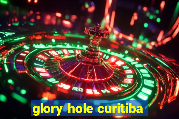 glory hole curitiba